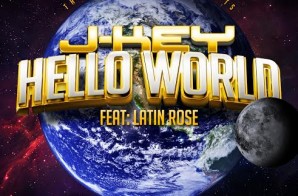 J-Key – Hello World Ft. Latin Rose (Video)