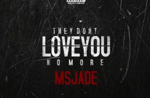 Ms. Jade – They Don’t Love You No More Freestyle