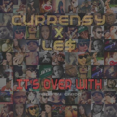 ints-over-with Curren$y & Le$ - It's Over With (Prod. By Cardo)  