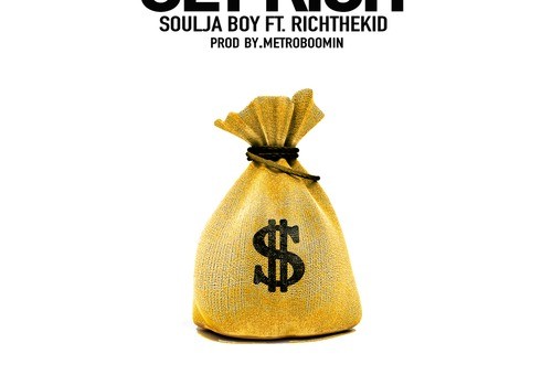 Souja Boy – Get Rich Ft. Rich The Kid
