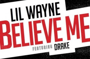 Drake To Assist Lil Wayne On His Boi-1da Produced “Believe Me” Single, On Tha Carter V !!