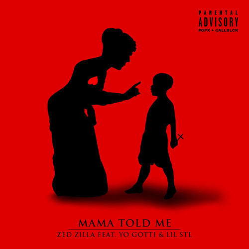 mama-told-me Zed Zilla - Mama Told Me ft. Yo Gotti & Lil STL  