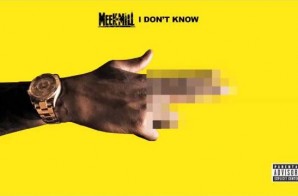Meek Mill – I Don’t Know Ft. Paloma