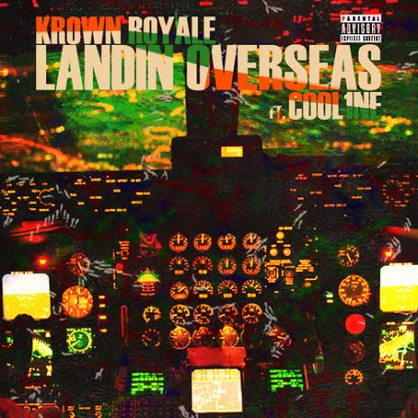 newkrownroyale Krown Royale - Landin Overseas Ft. Cool 1ne  