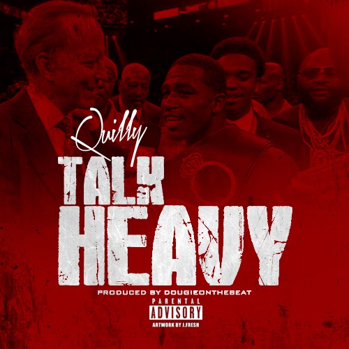 quilly-talk-heavy-HipHopSince1987.com-2014 Quilly - Talk Heavy  