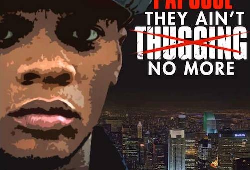 Papoose – They Aint Thugging No More