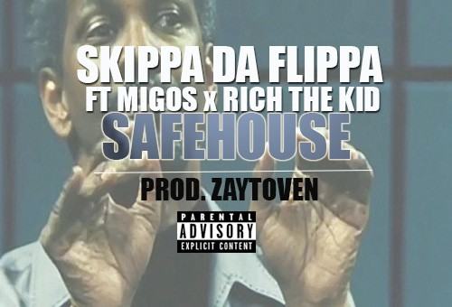 Skippa Da Flippa – Safehouse Ft. Migos & Rich The Kid
