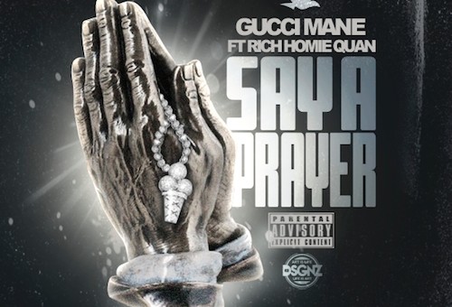 Gucci Mane – Say A Prayer Ft. Rich Homie Quan