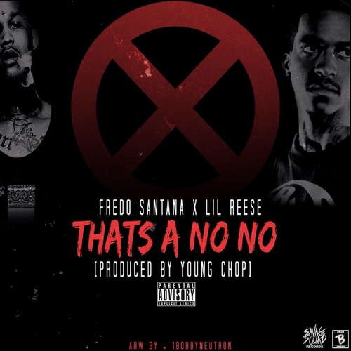 thats-a-no-no Fredo Santana & Lil Reese - That's A No No (Prod. By Young Chop)  