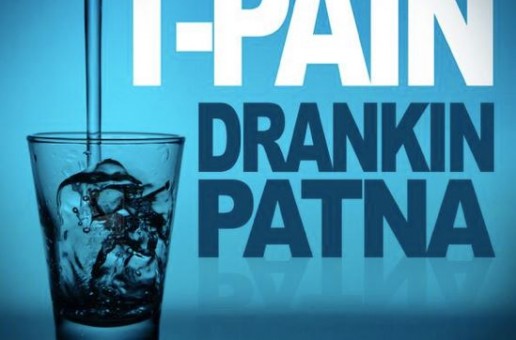 T-Pain – Drankin Patna