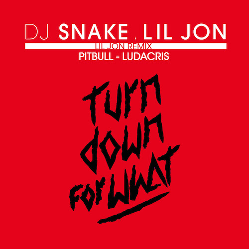 turndownforwhatremix DJ Snake & Lil Jon  – Turn Down For What (Remix) Ft. Pitbull & Ludacris  