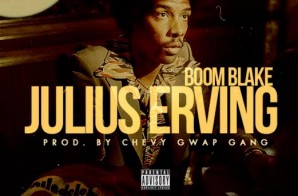 Boom Blake – Julius Erving (Prod. by Chevy Gwap Gang)