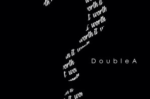 DoubleA – Worth It (Video)