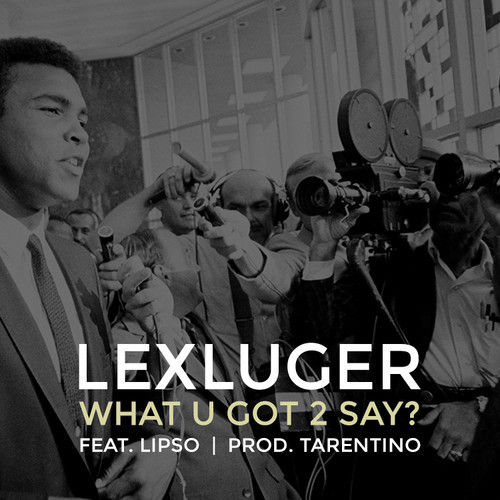 500_1401591373_artworks_000081021214_u4tep1_t500x500_73 Lex Luger - What U Got 2 Say ft. Lipso (Prod. By Tarentino)  