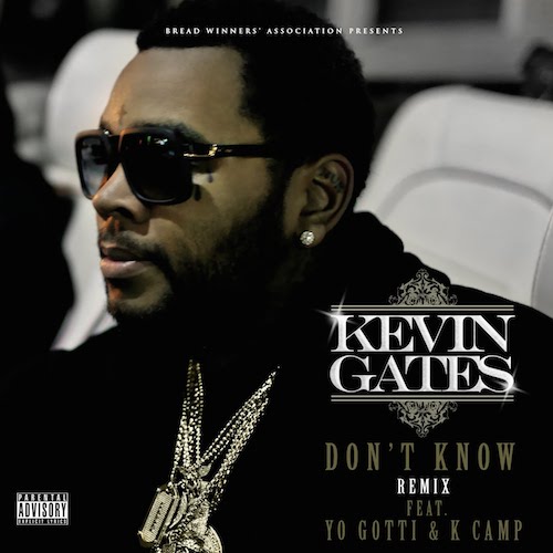 6m0K8bf Kevin Gates - Don't Know (Remix) Ft. Yo Gotti & K Camp  