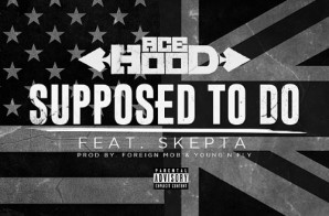 Ace Hood – Supposed To Do Ft. Skepta