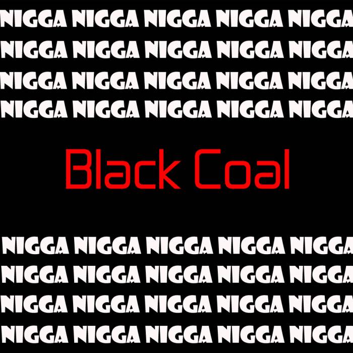 Black-COAL-Damn-Cover Black Coal - Damn, I'm That Motherfucking Nigga  
