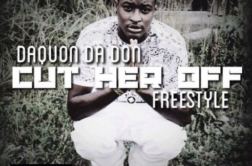 Daquan Da Don – Cut Her Off (Freestyle)