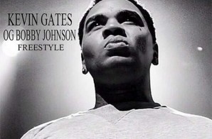 Kevin Gates – OG Bobby Johnson (Freestyle)