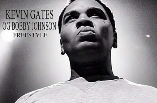 Kevin Gates – OG Bobby Johnson (Freestyle)