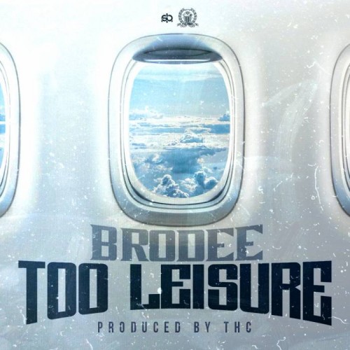 Brodee-Too-Leisure-500x500 Brodee - Too Leisure (Prod. by THC)  