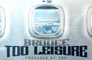 Brodee – Too Leisure (Prod. by THC)