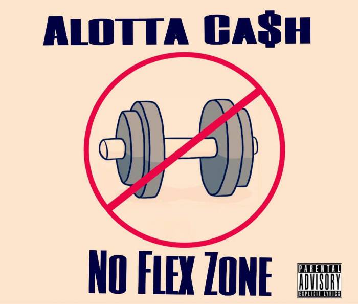 Cash-No-Flex-jpg. Alotta Cash - No Flex Zone Freestyle  