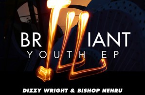 Dizzy Wright, Bishop Nehru & 9th Wonder – BrILLiant Youth (EP)