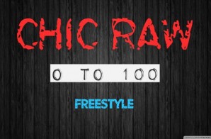 Chic Raw – 0 To 100 Freestyle