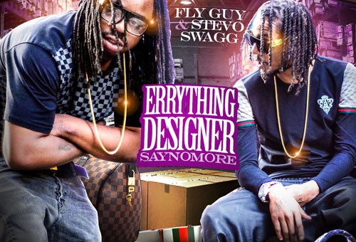 Fly Guy & Stevo Swagg – Everything Designer: Say No More (Mixtape) (Hosted by DJ Iceberg & DJ Flatline)