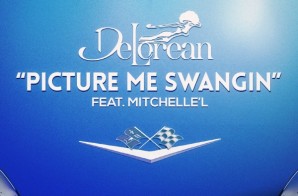 DeLorean – Picture Me Swangin Ft. Mitchelle’l