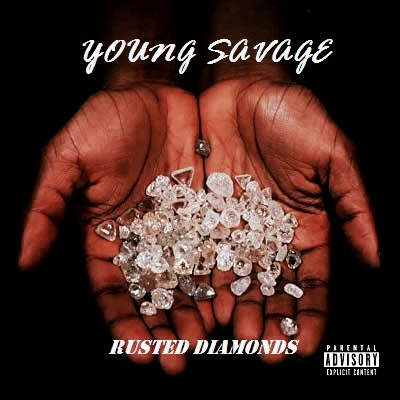 RustedDiamondsCover Young Savage - Rusted Diamonds (Prod. by Mizzy Beatz)  