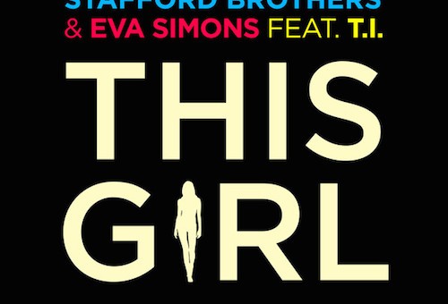 Stafford Brothers – This Girl Ft. Eva Simmons & T.I.