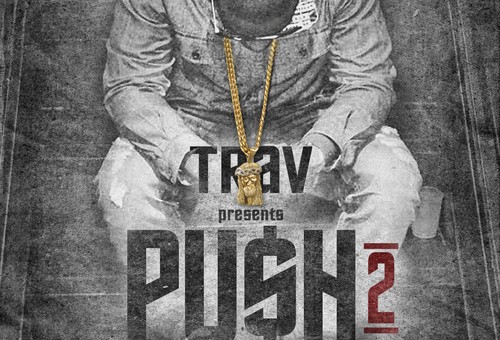 Trav – Push 2 (Mixtape)