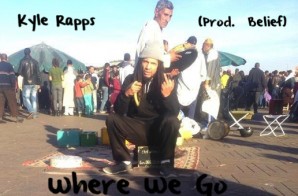 Kyle Rapps – Where We Go (Prod. by Belief)