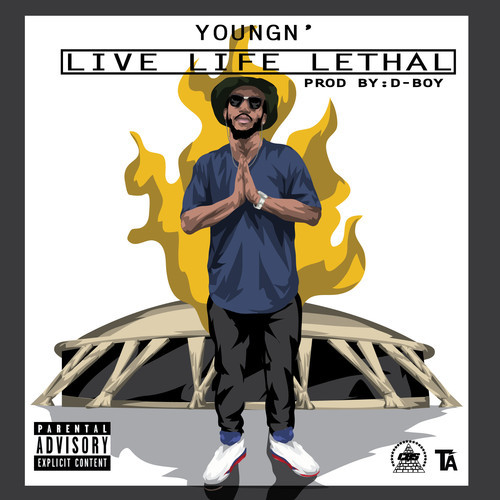 artworks-000080098534-vyc3rg-t500x500 YoungN' - Live Life Lethal (Prod. By D Boy)  