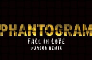 Phantogram – Fall in Love (Dunson Remix)