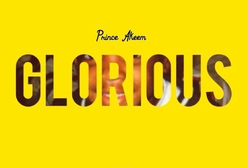 Prince Akeem – Glorious (Prod. By Royal)