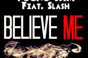 Young Sam – Believe Me (Remix) Ft. Slash