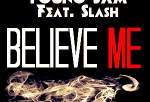 Young Sam – Believe Me (Remix) Ft. Slash