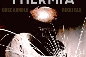 Case Arnold – Thermia Ft. Rikki Blu (Prod. By Free P)