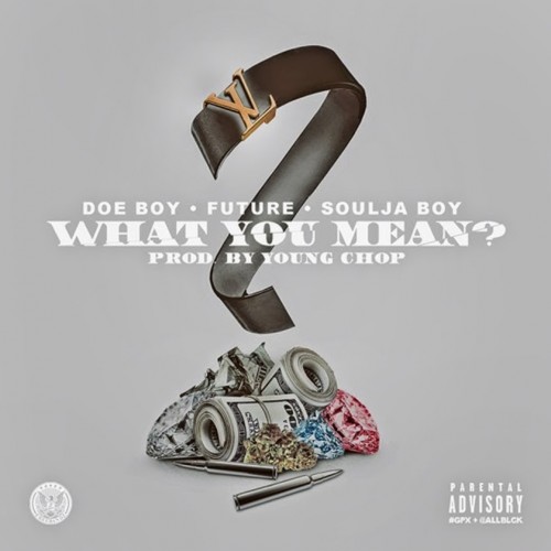 doe-boy-what-you-mean-500x500 Doe Boy x Soulja Boy x Future - What You Mean (Prod. by Young Chop)  