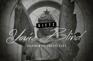 Giftz – You’re Blind (Alchemist Freestyle)