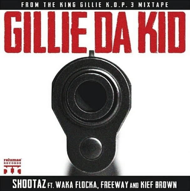 gillie-da-kid-shootaz-ft-waka-flocka-flame-freeway-kief-brown-HipHopSince1987.com-2014 Gillie Da Kid - Shootaz Ft. Waka Flocka Flame, Freeway & Kief Brown  