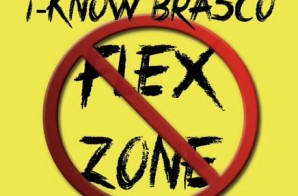 I-Know Brasco – No Flex Zone Freestyle