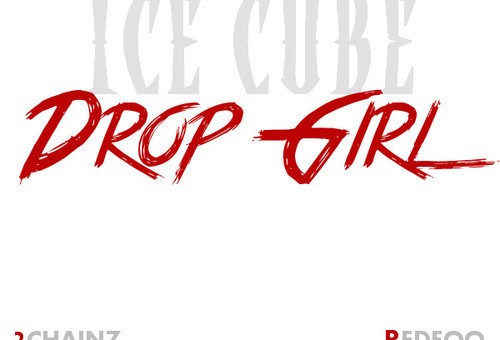 Ice Cube x 2 Chainz x Redfoo – Drop Girl