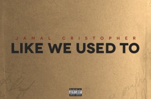 Jamal Cristopher – Like We Used To (Mixtape)
