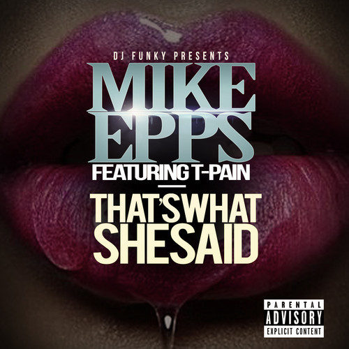 mike-epps-thats-what-she-said-ft-t-pain-HHS1987-2014 Mike Epps - That's What She Said Ft. T-Pain  