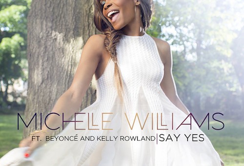 Michelle Williams – Say Yes Ft. Beyonce & Kelly Rowland