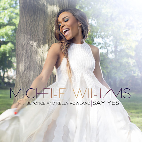 sayyes Michelle Williams – Say Yes Ft. Beyonce & Kelly Rowland  